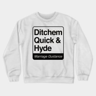 Ditchem, Quick & Hyde - Marriage Guidance - black print for light items Crewneck Sweatshirt